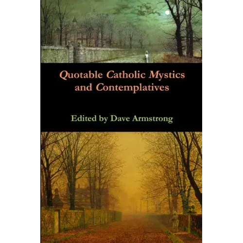Quotable Catholic Mystics and Contemplatives