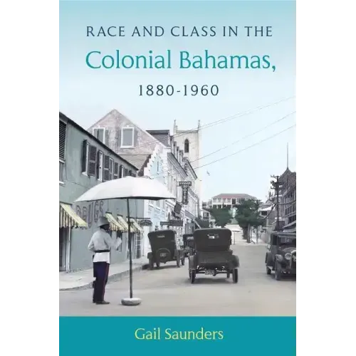 Race and Class in the Colonial Bahamas, 1880-1960