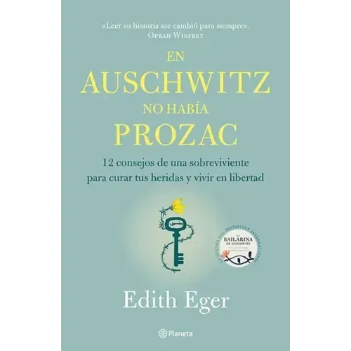 En Auschwitz No Había Prozac: 12 Consejos de Una Superviviente Para Curar Tus Heridas Y Vivir En Libertadad / The Gift: 12 Consejos de Una Supervivien