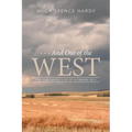 - - - And Out of the WEST: The Checkered Life of a Prairie Boy