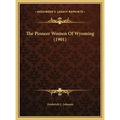The Pioneer Women of Wyoming (1901)
