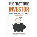The First Time Investor: How to Invest with Little Money