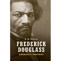 Frederick Douglass: America's Prophet
