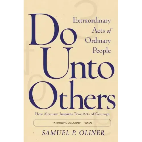 Do Unto Others: Extraordinary Acts of Ordinary People