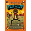 Which Way to the Wild West?: Everything Your Schoolbooks Didn't Tell You about America's Westward Expansion