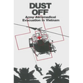 Dust Off: Army Aeromedical Evacuation in Vietnam