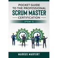 Pocket guide to the Professional Scrum Master Certification (PSM 1)