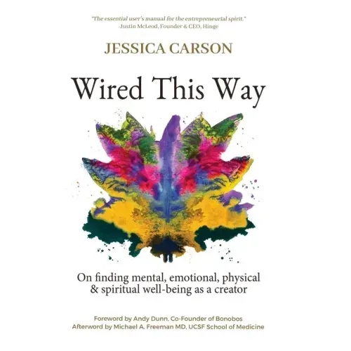 Wired This Way: On Finding Mental, Emotional, Physical, and Spiritual Well-being as a Creator