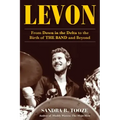 Levon: From Down in the Delta to the Birth of the Band and Beyond
