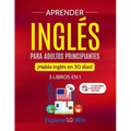 Aprender inglés para adultos principiantes: 3 libros en 1: ¡Habla inglés en 30 días!