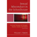 Sexual Misconduct in the Schoolhouse: Prevention Strategies for Principals, Teachers, Coaches, and Students