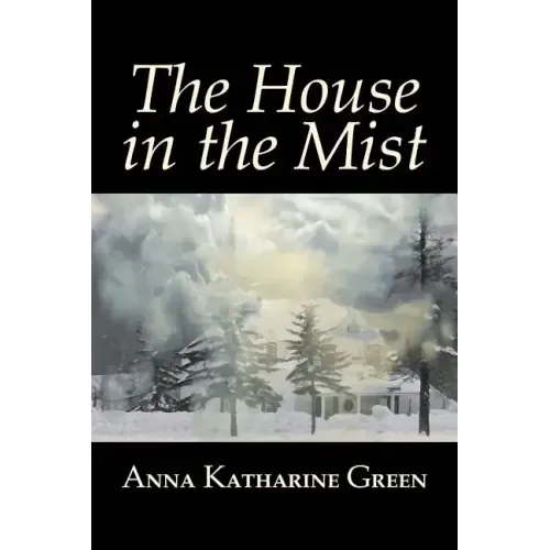 The House in the Mist by Anna Katharine Green, Fiction, Thrillers, Mystery & Detective, Literary