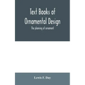 Text Books of Ornamental Design; The planning of ornament