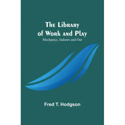 The Library of Work and Play: Mechanics, Indoors and Out