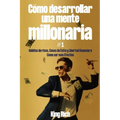 Cómo desarrollar una mente millonaria VOL 1