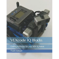 VEXcode IQ Blocks: Coding Activities for your VEX IQ Robot