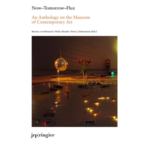 Now-Tomorrow-Flux: An Anthology on the Museum of Contemporary Art