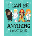 I Can Be Anything I Want To Be (A Coloring Book For Girls): Inspirational Careers Coloring Book for Girls Ages 4-8 (Girls Can Do Anything Book-Girl Po
