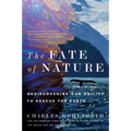 The Fate of Nature: Rediscovering Our Ability to Rescue the Earth