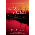 The Wolf at Twilight: An Indian Elder's Journey Through a Land of Ghosts and Shadows