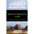 Greater Than a Tourist- North Dakota USA: 50 Travel Tips from a Local