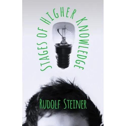 Stages of Higher Knowledge: The Authorized New Translation from the Original German Formerly Translated by the Title 'Gates of Knowledge' A supple