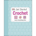 Get Started: Crochet: Learn Something New