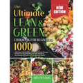 The Ultimate Lean and Green Cookbook for Beginners 2021: 1000 Days Fueling Hacks & Lean and Green Recipes to Help You Keep Healthy and Lose Weight by