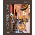 A Coffee a Day: Contemporary Café Design