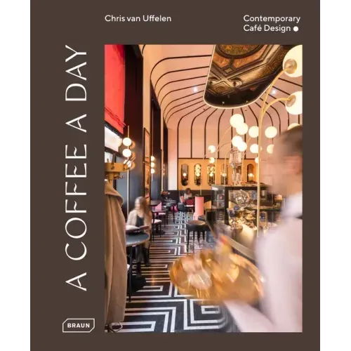 A Coffee a Day: Contemporary Café Design