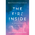 The Fire Inside: A Companion for the Creative Life Volume 2