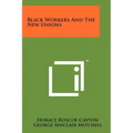 Black Workers And The New Unions