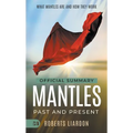 The Official Summary of Mantles Past and Present: What Mantles Are and How They Work
