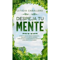 Despeja Tu Mente: Como Dejar De Pensar Demasiado, Vencer A Tu Crítico Interno, Y Replantear Tus Pensamientos Negativos Con Hábitos Saludables
