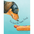 You Stole My Name: Foods: A Rhyming Book of Foods & Animals That Sound Alike