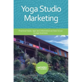 Yoga Studio Marketing: Practical tools, tips and information on how to run a yoga business.