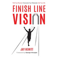Finish Line Vision: Find Your Passion. Overcome Your Obstacles. Fuel Your Life.