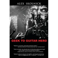 Geek to Guitar Hero