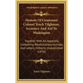 Memoir of Lieutenant Colonel Tench Tilghman, Secretary and Aid to Washington: Together with an Appendix, Containing Revolutionary Journals and Letters
