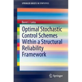Optimal Stochastic Control Schemes Within a Structural Reliability Framework
