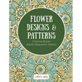 Flower Designs & Patterns - Coloring Books Adults Relaxation Edition