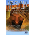 Yeshua: Mystic Christianity and the Path to Christ Consciousness