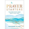 Prayer Starters: Talking with God about Hard Times