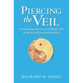 Piercing the Veil: Comparing Science and Mysticism as Ways of Knowing Reality