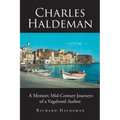 Charles Haldeman: A Memoir; Mid-Century Journeys of a Vagabond Author