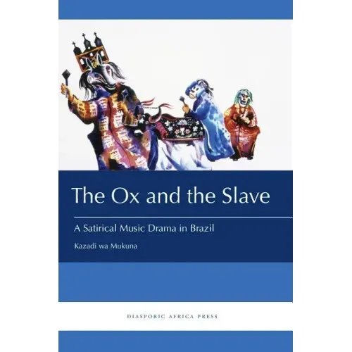 The Ox and the Slave: A Satirical Music Drama in Brazil