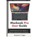 Macbook Pro User Guide: Simplified Macbook Pro for Seniors & Beginners: Master MacOS in 25 Minutes