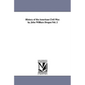 History of the American Civil War. by John William Draper.Vol. 2