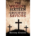 The World's Sixteen Crucified Saviors