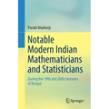 Notable Modern Indian Mathematicians and Statisticians: During the 19th and 20th Centuries of Bengal